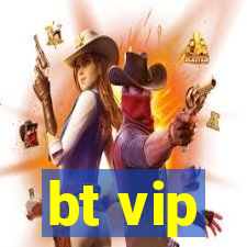 bt vip